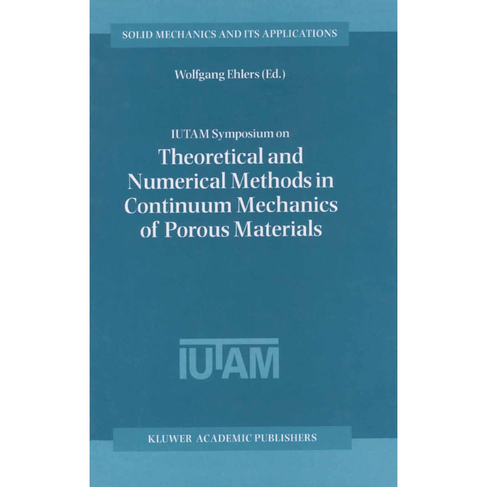 IUTAM Symposium on Theoretical and Numerical Methods in Continuum Mechanics of Porous Materials, Fachbücher von Wolfgang...