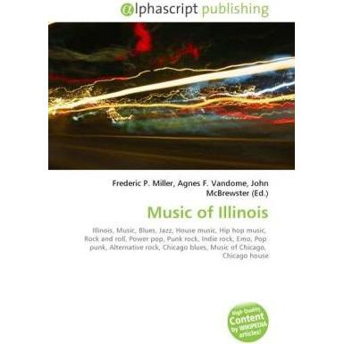 Music of Illinois, Fachbücher von Agnes F. Vandome, Frederic P. Miller, John McBrewster