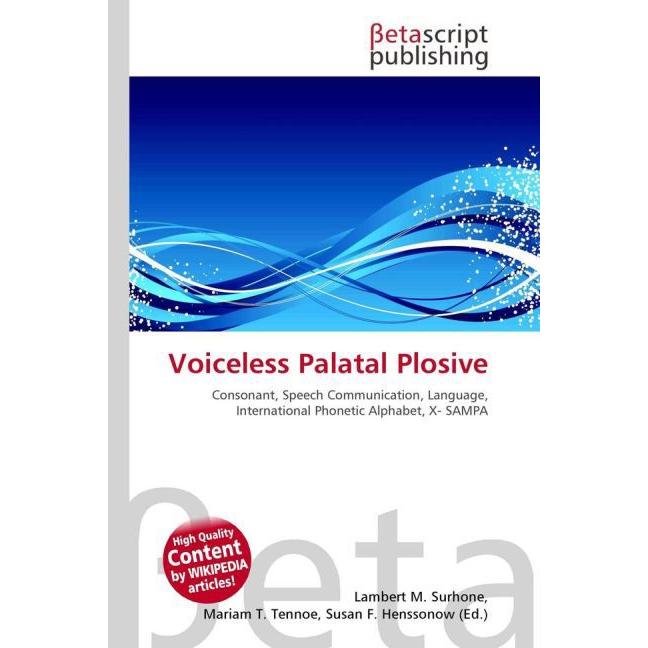 Voiceless Palatal Plosive, Fachbücher von Lambert M. Surhone, Miriam T. Timpledon, Susan F. Marseken