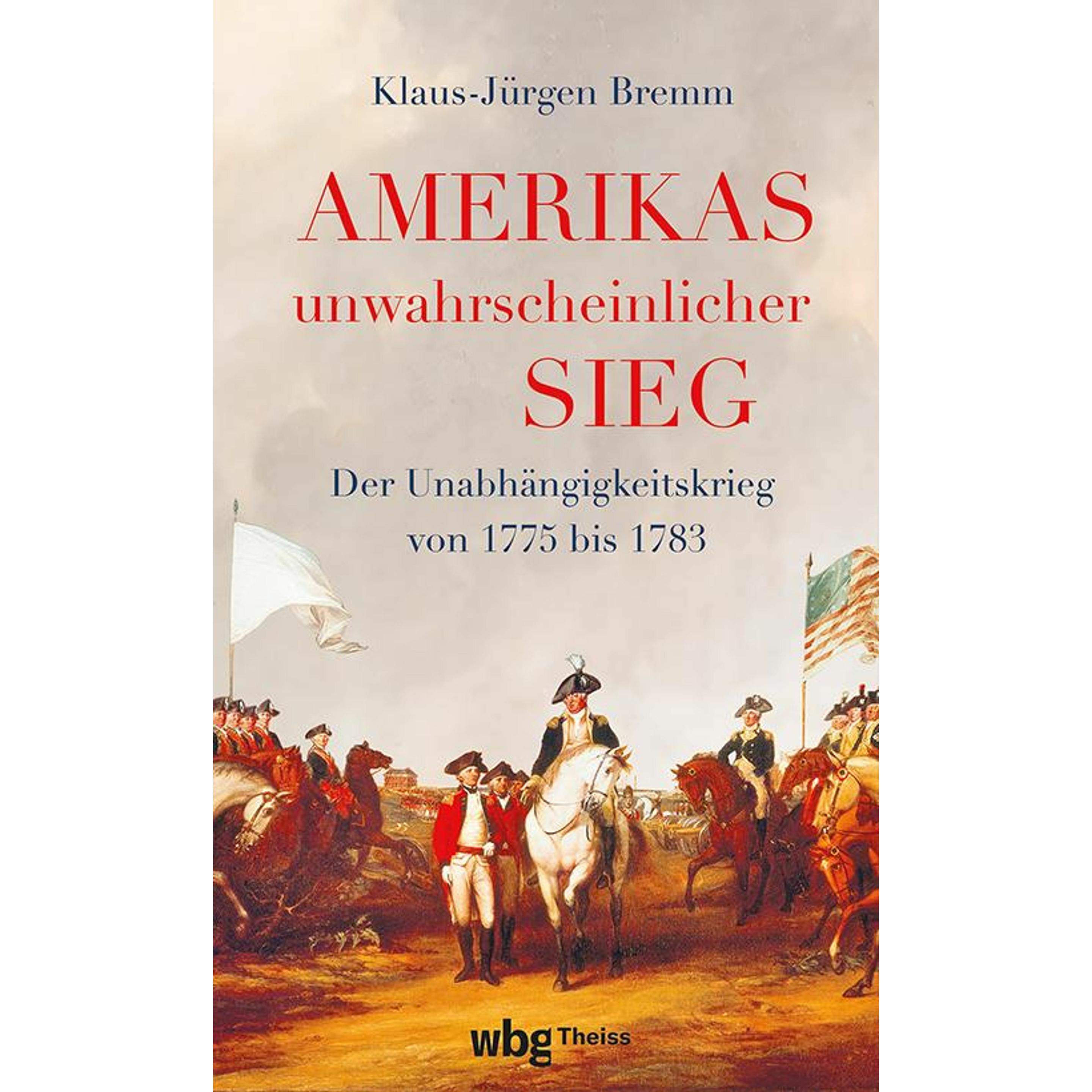 Amerikas unwahrscheinlicher Sieg, Sachbücher von Klaus-Jürgen Bremm
