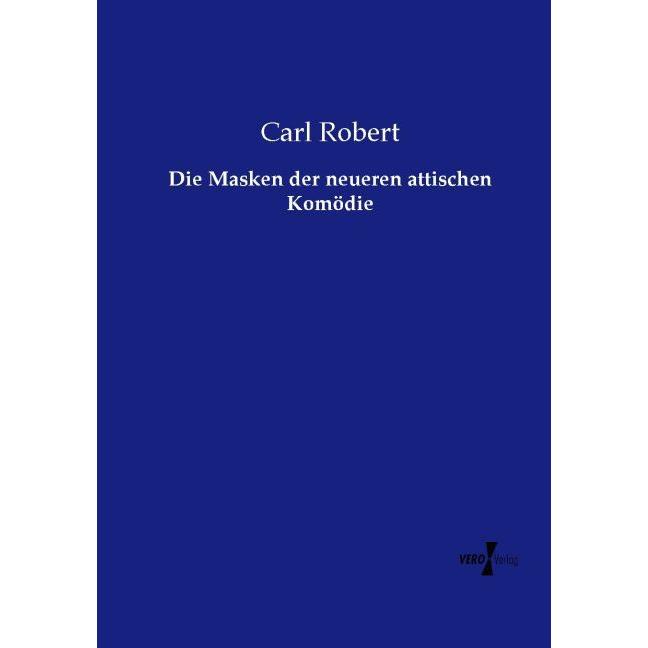 Die Masken der neueren attischen Komödie, Fachbücher von Carl Robert