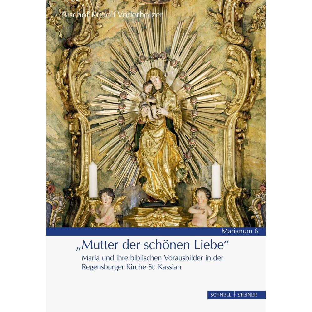 Voderholzer:»Mutter der schönen Liebe«, Sachbücher von Rudolf Voderholzer