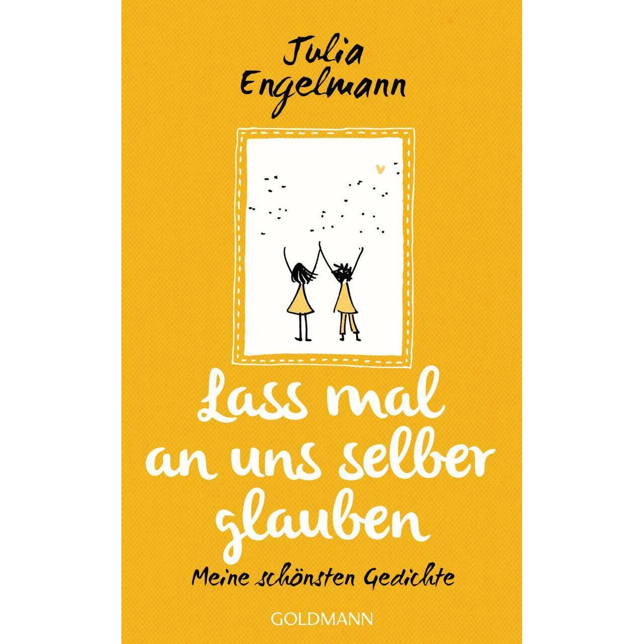 Lass mal an uns selber glauben, Belletristik von Julia Engelmann