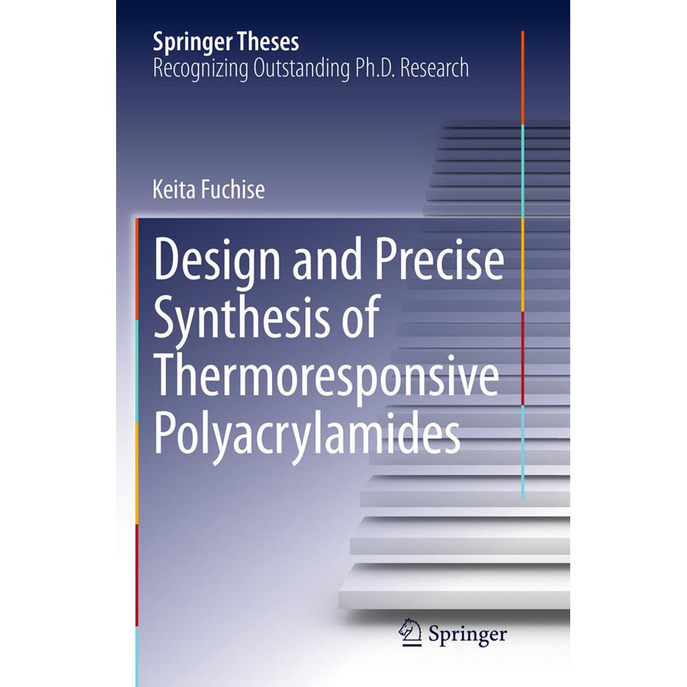 Design and Precise Synthesis of Thermoresponsive Polyacrylamides, Fachbücher von Keita Fuchise
