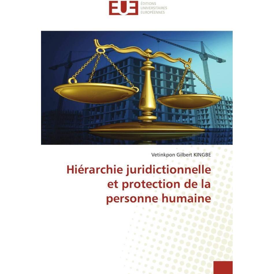 Hiérarchie juridictionnelle et protection de la personne humaine, Fachbücher von Vetinkpon Gilbert KINGBE