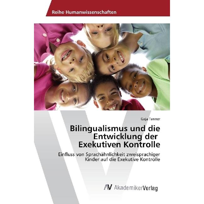 Bilingualismus und die Entwicklung der Exekutiven Kontrolle, Fachbücher von Gaja Tanner