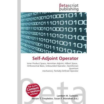Self-Adjoint Operator, Fachbücher von Lambert M. Surhone, Miriam T. Timpledon, Susan F. Marseken
