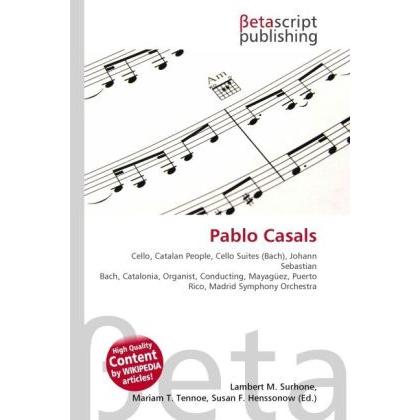 Pablo Casals, Fachbücher von Lambert M. Surhone, Miriam T. Timpledon, Susan F. Marseken