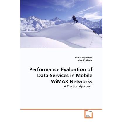 Performance Evaluation of Data Services in Mobile WiMAX Networks, Fachbücher von Fawzi Alghamdi, Ivica Kostanic