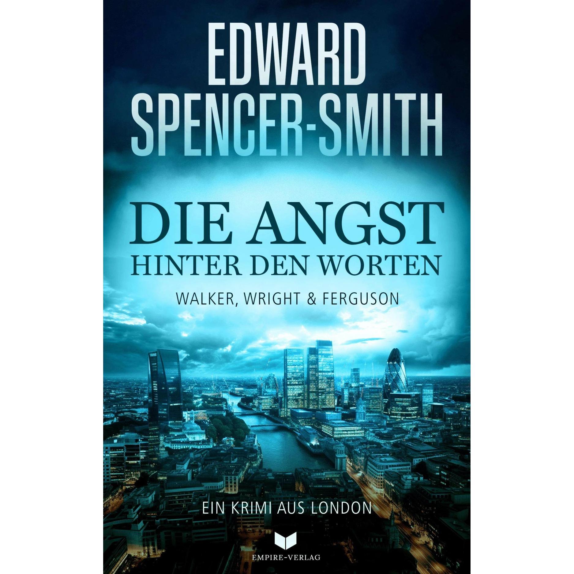Die Angst hinter den Worten: Ein Krimi aus London, Belletristik von Empire-Verlag, Edward Spencer-Smith