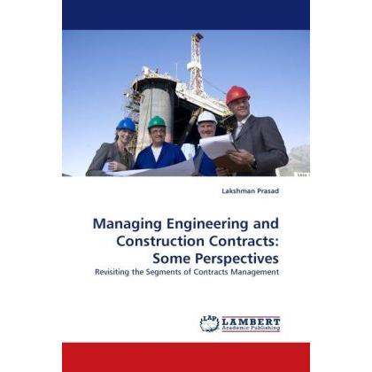 Managing Engineering and Construction Contracts: Some Perspectives, Fachbücher von Lakshman Prasad