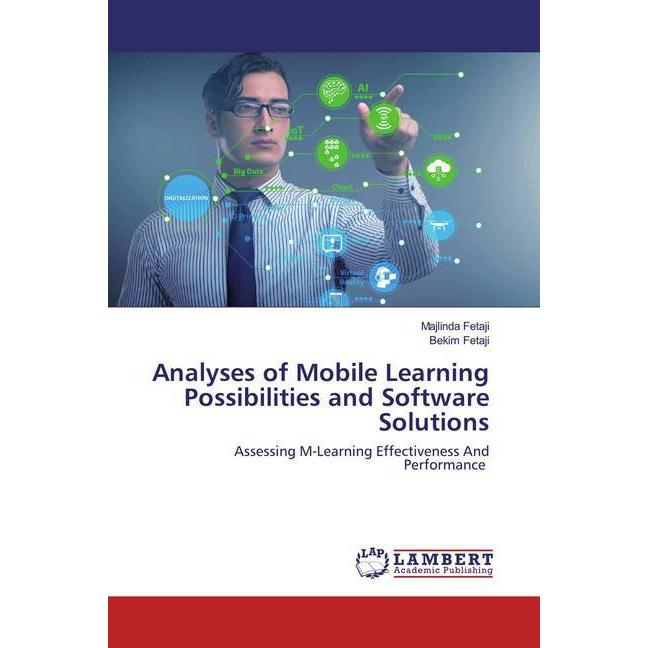 Analyses of Mobile Learning Possibilities and Software Solutions, Fachbücher von Majlinda Fetaji, Bekim Fetaji