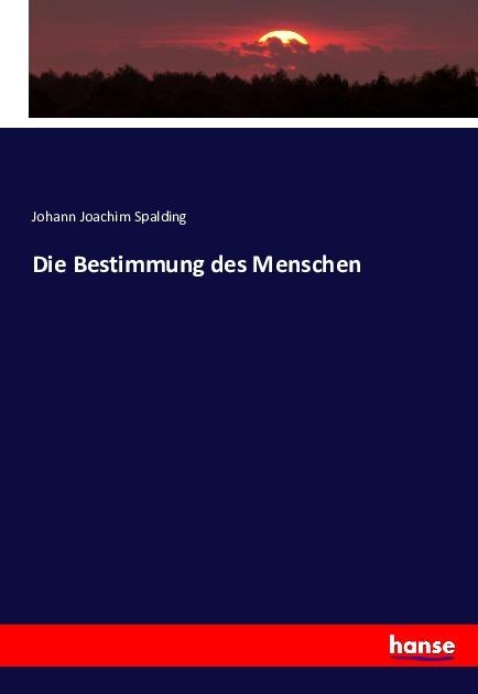 Produktbild Spalding:Die Bestimmung des Menschen (Deutsch, Johann Joachim Spalding, 2016)
