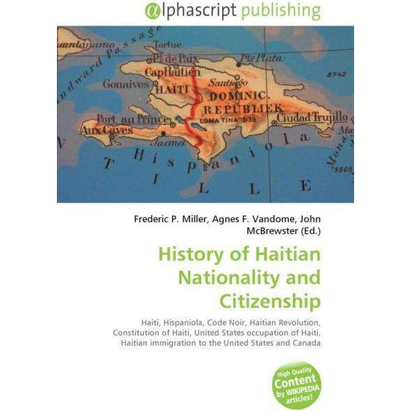 History of Haitian Nationality and Citizenship, Fachbücher von Agnes F. Vandome, Frederic P. Miller, John McBrewster