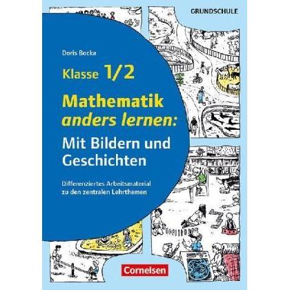 Mit Bildern und Geschichten lernen. Mathematik anders lernen: Mit Bildern und Geschichten Klasse 1/2, Schulbücher