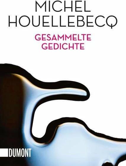 Produktbild Gesammelte Gedichte (Deutsch, Hinrich Schmidt-Henkel, Michel Houellebecq, Stephan Kleiner, 2016)