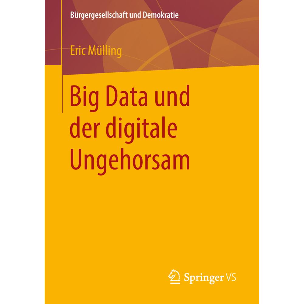 Big Data und der digitale Ungehorsam, Fachbücher von Eric Mülling