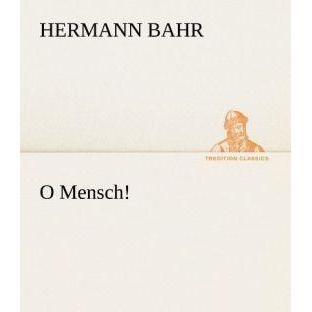 O Mensch!, Belletristik von Hermann Bahr