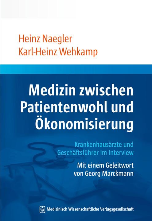 Produktbild Medizin zwischen Patientenwohl und Ökonomisierung (Deutsch, Heinz Naegler, Karl-Heinz Wehkamp, 2018)