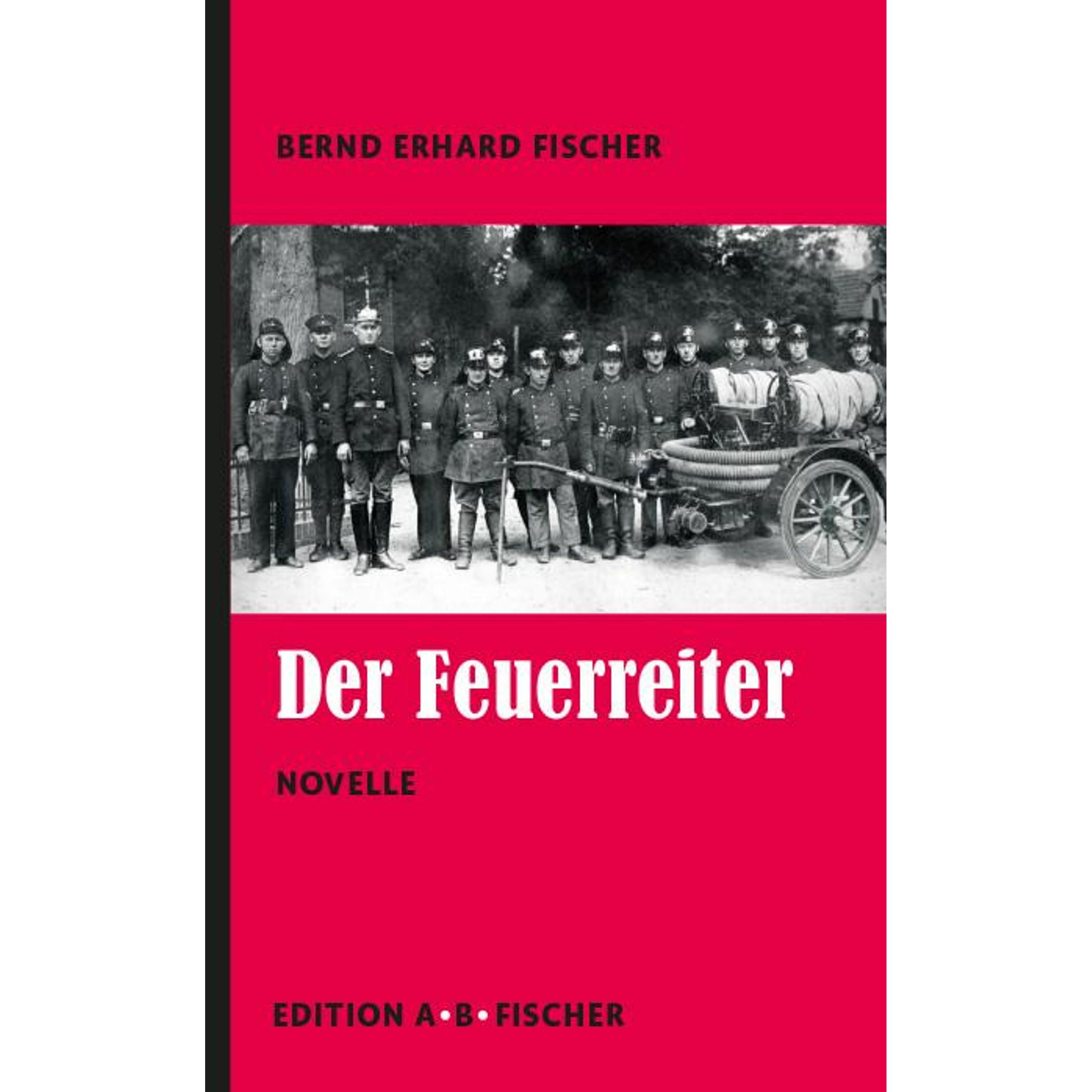 Der Feuerreiter, Belletristik von Bernd Erhard Fischer
