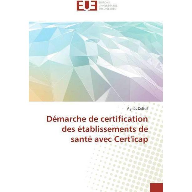 Démarche de certification des établissements de santé avec Cert'icap, Fachbücher von Agnès Delteil