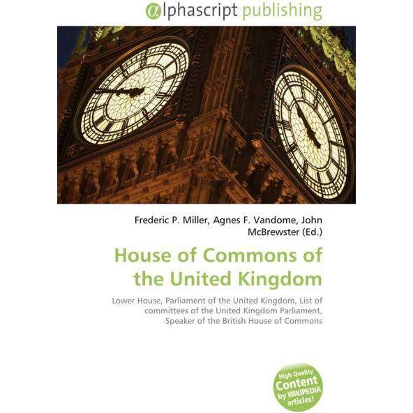 House of Commons of the United Kingdom, Fachbücher von Agnes F. Vandome, Frederic P. Miller, John McBrewster