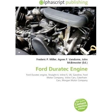 Ford Duratec Engine, Ratgeber von Agnes F. Vandome, Frederic P. Miller, John McBrewster