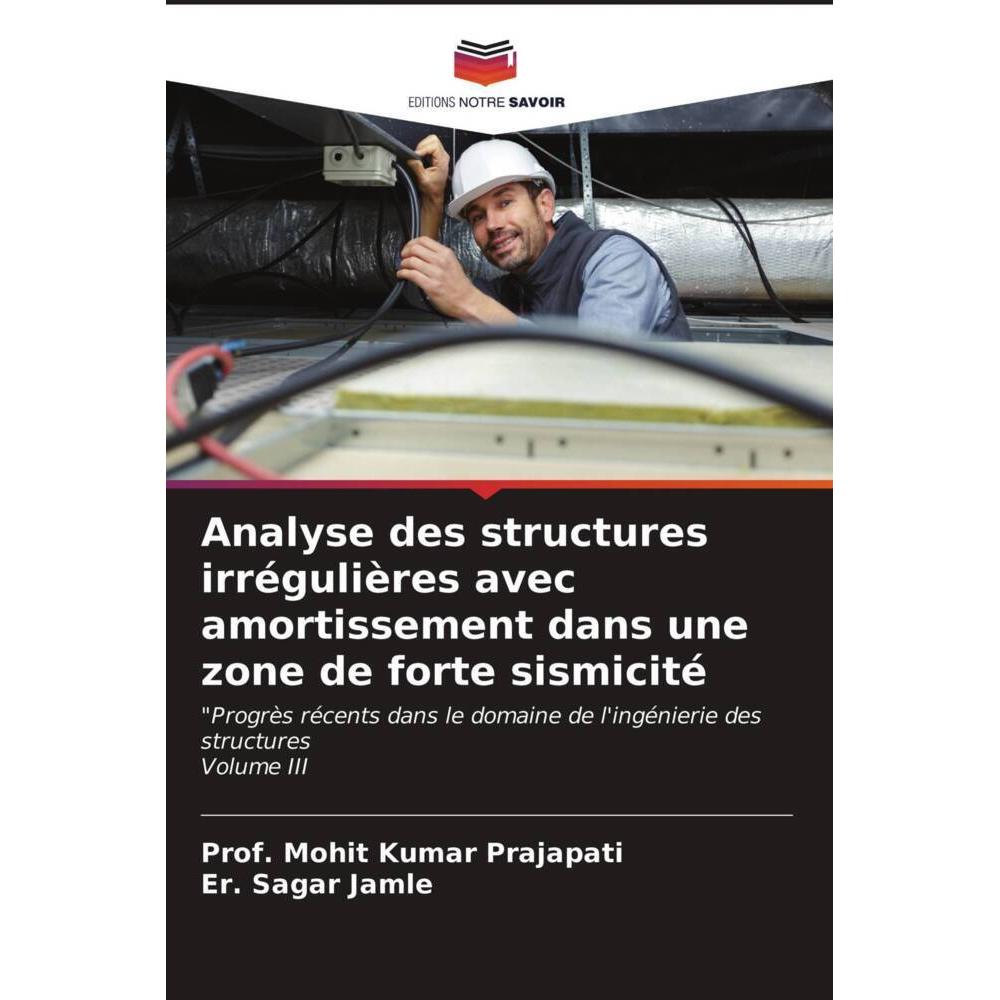 Analyse des structures irrégulières avec amortissement dans une zone de forte sismicité, Fachbücher von Er. Sagar Jamle,...