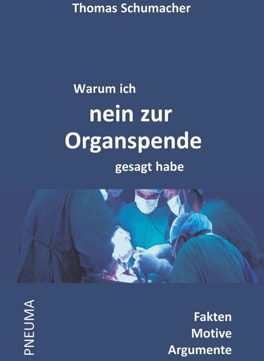 Produktbild Warum ich nein zur Organspende gesagt habe (Deutsch, Thomas Schumacher, 2013)