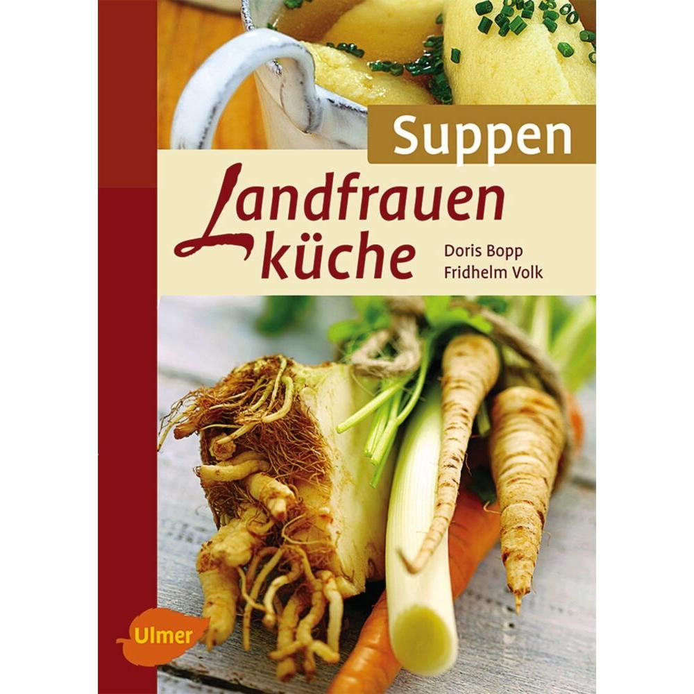 Landfrauenküche Suppen, Ratgeber von Doris Bopp, Fridhelm Volk
