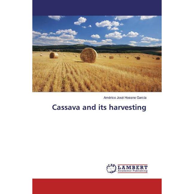 Thumbnail - Cassava and its harvesting, Fachbücher von Américo José Hossne García
