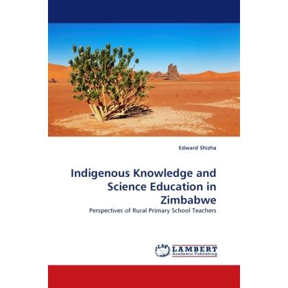 Indigenous Knowledge and Science Education in Zimbabwe, Fachbücher von Edward Shizha