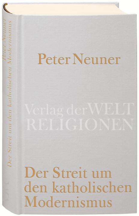 Produktbild Der Streit um den katholischen Modernismus (Deutsch, Peter Neuner, 2009)