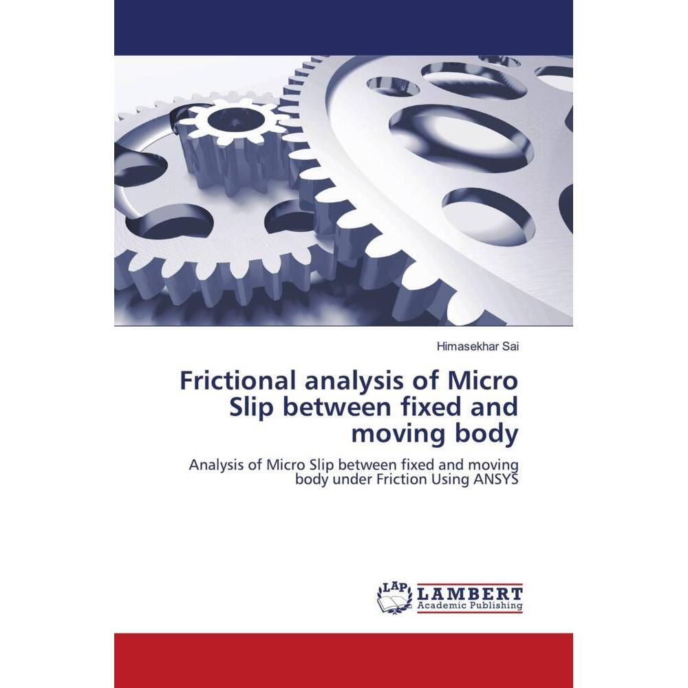 Frictional analysis of Micro Slip between fixed and moving body, Fachbücher von Himasekhar Sai