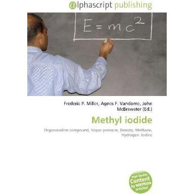 Methyl iodide, Fachbücher von Agnes F. Vandome, Frederic P. Miller, John McBrewster
