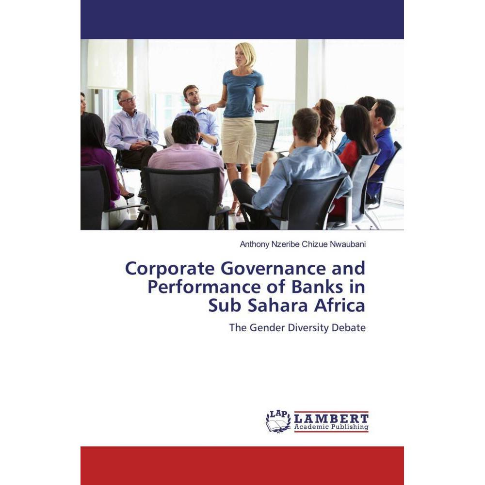 Corporate Governance and Performance of Banks in Sub Sahara Africa, Fachbücher von Anthony Nzeribe Chizue Nwaubani