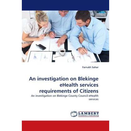 An investigation on Blekinge eHealth services requirements of Citizens, Fachbücher
