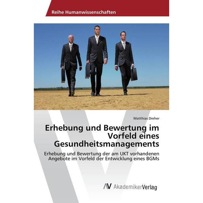 Erhebung und Bewertung im Vorfeld eines Gesundheitsmanagements, Fachbücher von Matthias Dreher