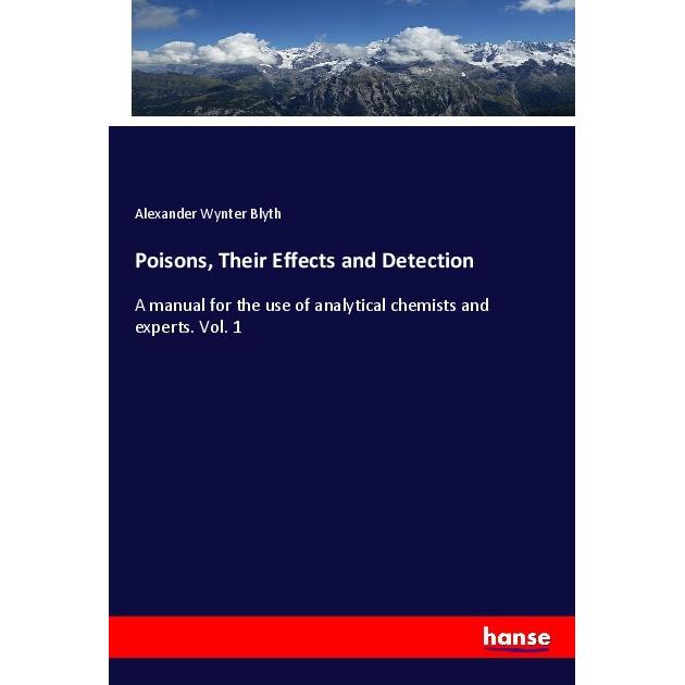 Poisons, Their Effects and Detection, Fachbücher von Alexander Wynter Blyth