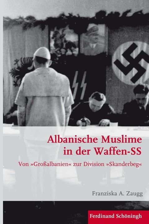 Produktbild Albanische Muslime in der Waffen-SS (Deutsch, Bernd Wegner, Bernhard R. Kroener, Franziska A. Zaugg, Michael Werner, Stig Förster, 2016)