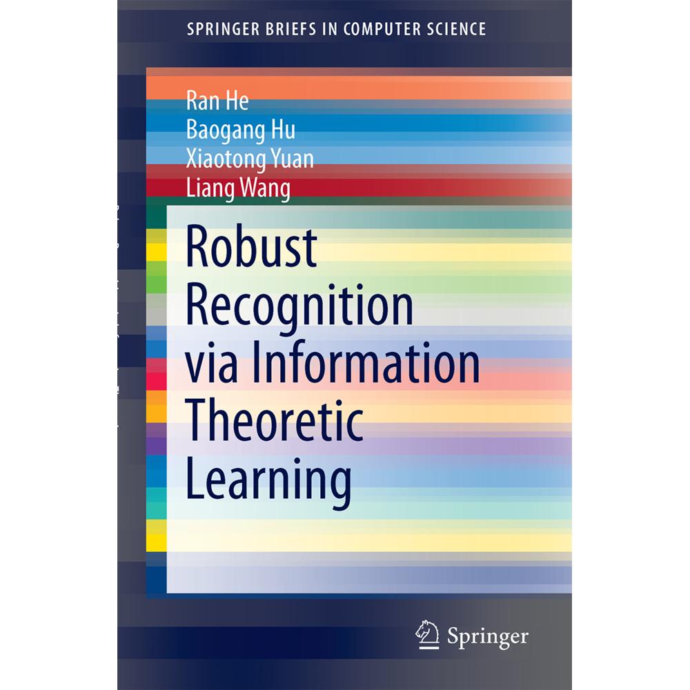 Robust Recognition via Information Theoretic Learning, Fachbücher von Liang Wang, Ran He, Xiaotong Yuan, Baogang Hu