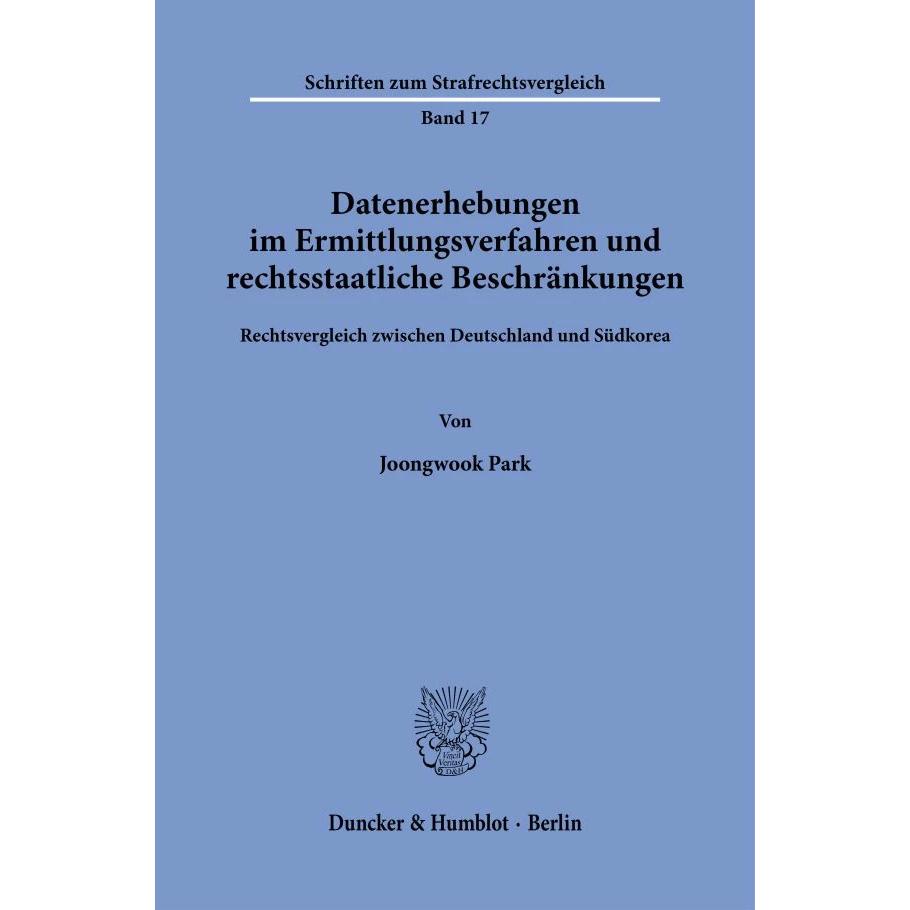 Thumbnail - Datenerhebungen im Ermittlungsverfahren und rechtsstaatliche Beschränkungen, Fachbücher von Joongwook Park
