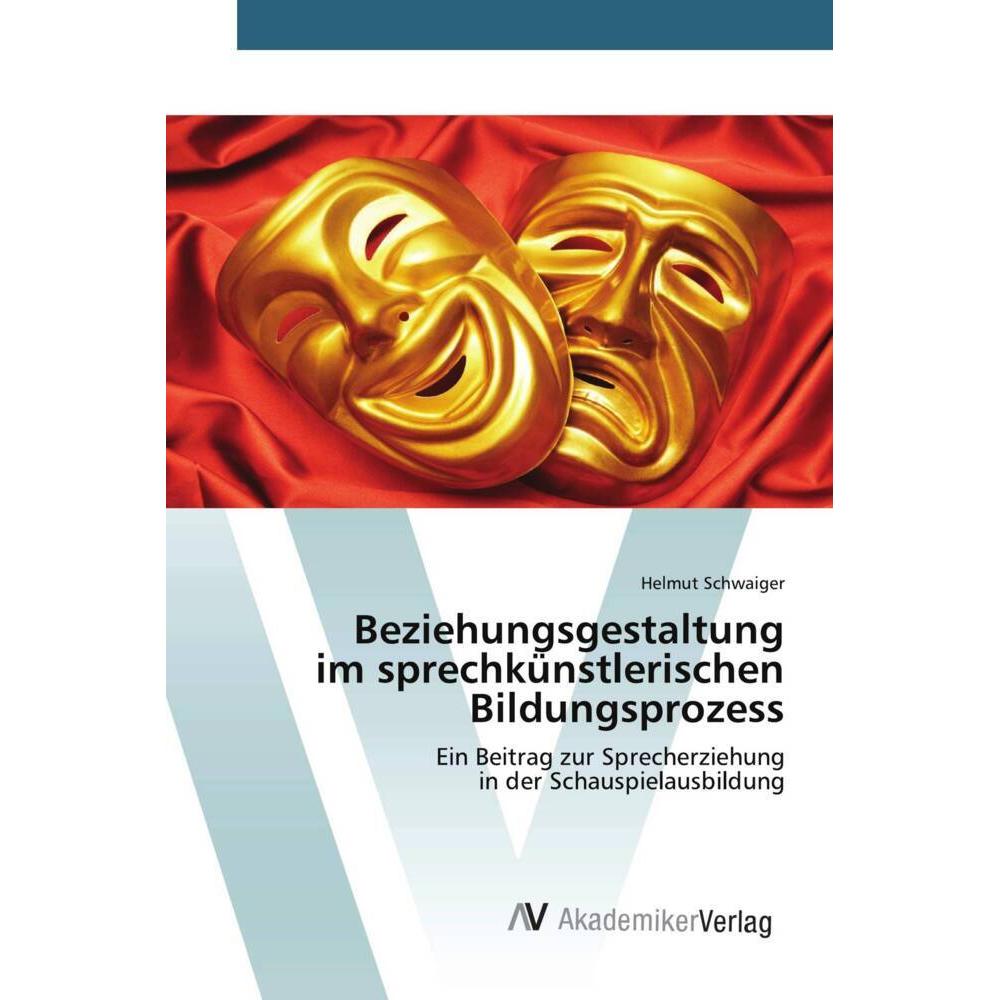 Beziehungsgestaltung im sprechkünstlerischen Bildungsprozess, Fachbücher von Helmut Schwaiger