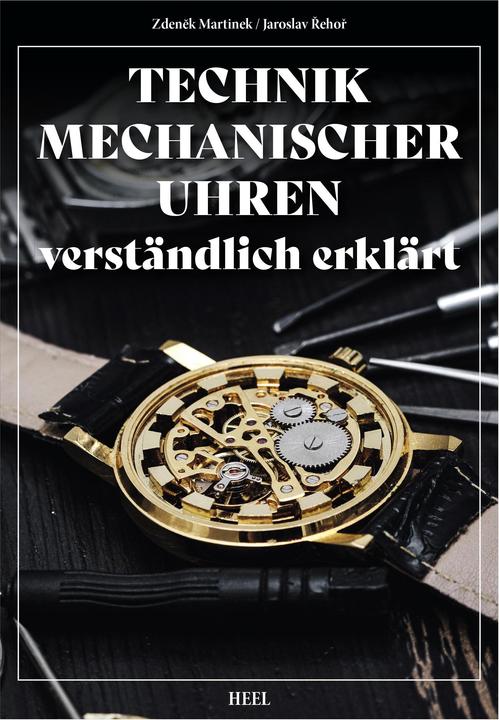 Produktbild Die Technik mechanischer Uhren – leicht erklärt (Deutsch, Jaroslav Rehor, Martínek, Zdenek, 2023)