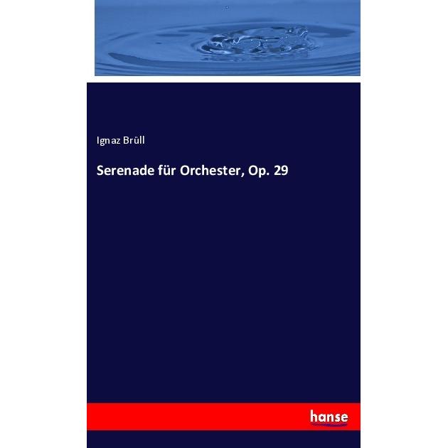 Serenade für Orchester, Op. 29, Fachbücher von Ignaz Brüll