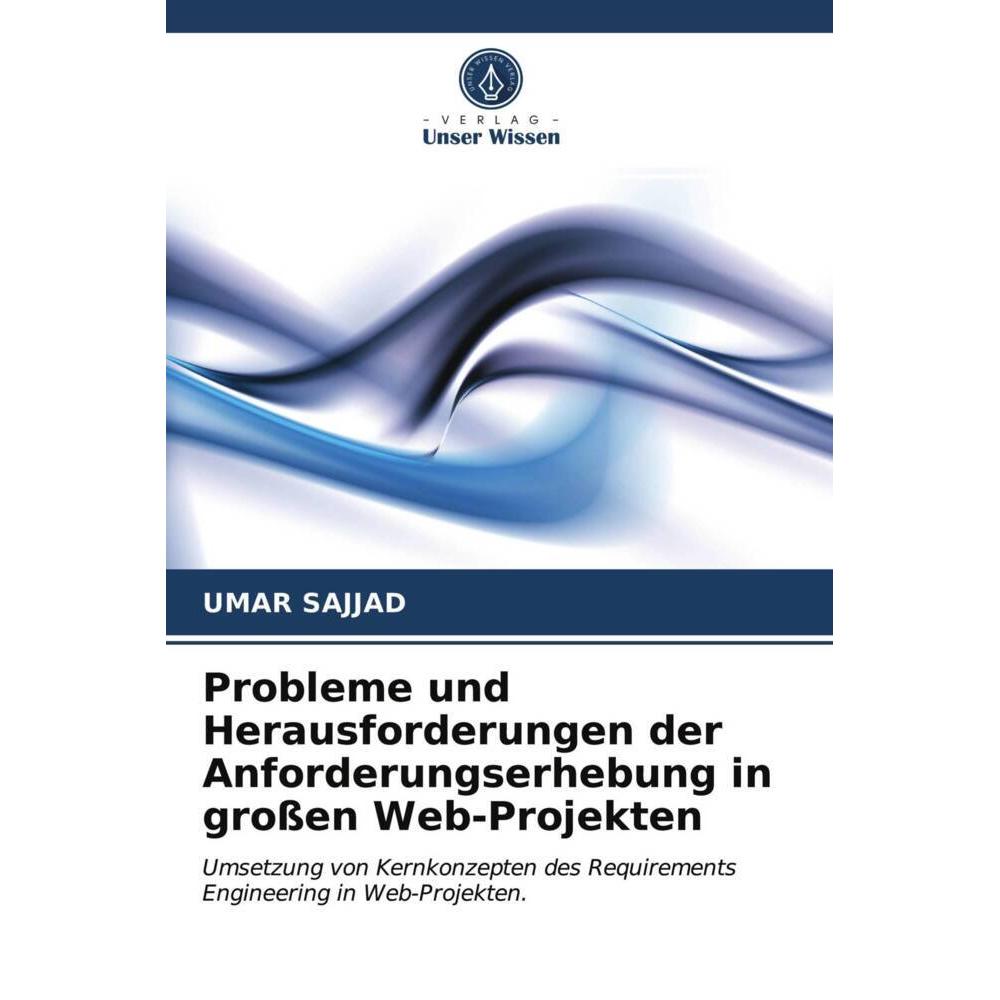 Probleme und Herausforderungen der Anforderungserhebung in grossen Web-Projekten, Fachbücher von Muhammad Qaisar Hanif, ...