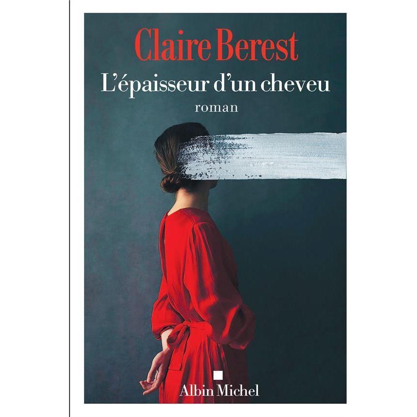 L'épaisseur d'un cheveu, Belletristik von Claire Berest