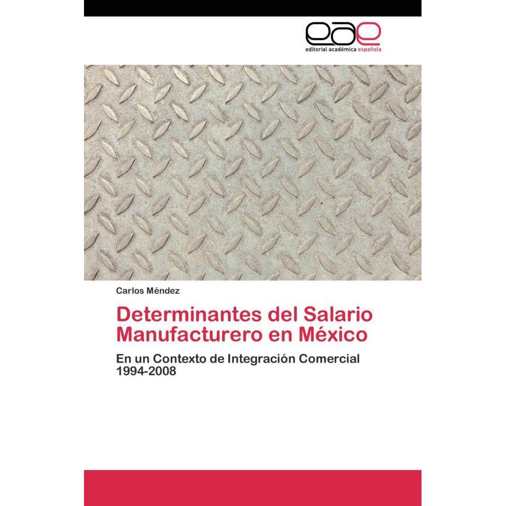 Determinantes del Salario Manufacturero en México, Fachbücher von Carlos Méndez