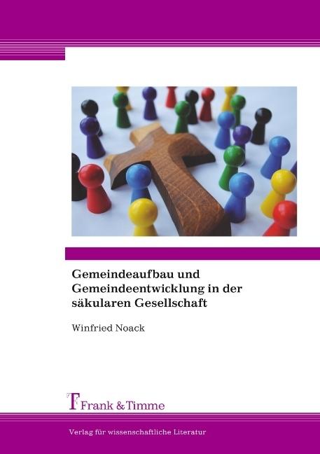 Produktbild Gemeindeaufbau und Gemeindeentwicklung in der säkularen Gesellschaft (Deutsch, Winfried Noack, 2018)