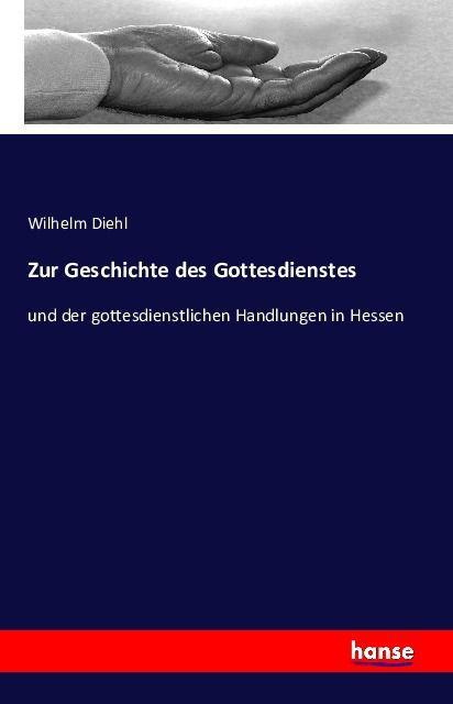 Produktbild Zur Geschichte des Gottesdienstes (Deutsch, Wilhelm Diehl, 2016)